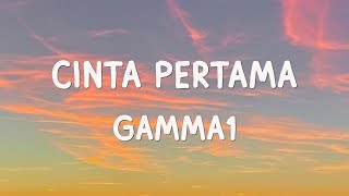 Download lagu Gamma1 - Cinta Pertama - Lirik Lagu mp3