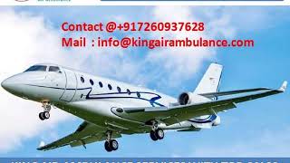 Get Quick and Fast Air Ambulance Service in Bagdogra and Silchar by King