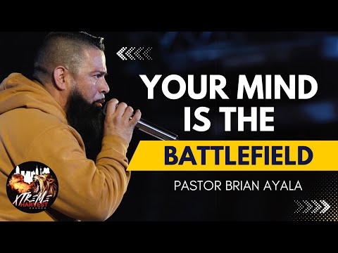 Your Mind Is The Battlefield | Pastor Brian Ayala
