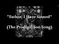 "Father I Have Sinned (The Prodigal Son Song)" by Eugene O'Reilly with Lyrics - Sunday 7pm Choir