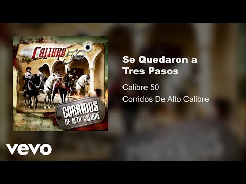 Calibre 50 - Se Quedaron A Tres Pasos (Audio)
