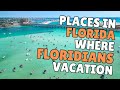 Ten Places In Florida Where FLORIDIANS Go On Vacation