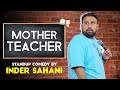 Mother Teacher| Standup Comedy By Inder Sahani   #funny #comedy #school
