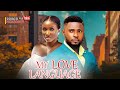 MY LOVE LANGUAGE - MAURICE SAM, SONIA UCHE EXCLUSIVE NOLLYWOOD NIGERIAN MOVIE 2024