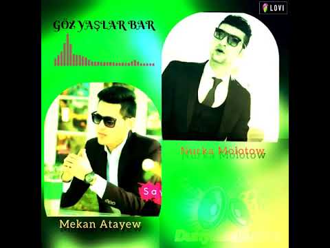 MEKAN ATAYEW FT NURKA MOLOTOW GOZ YASLAR BAR 2021