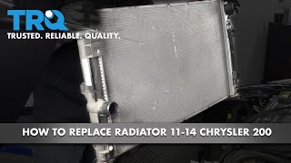 How to Replace Radiator 11-14 Chrysler 200