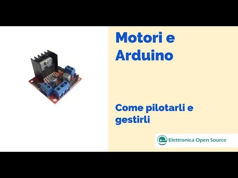 Motori e Arduino: come pilotarli e gestirli