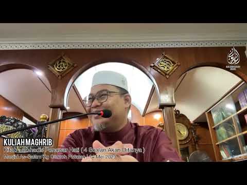 40 Hadis Penawar Hati | 4 Perkara Akan Ditanya | Kuliah Maghrib