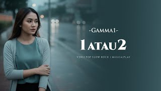 Download lagu 1 Atau 2 – Gamma1 | Pop Slow Rock Cover by MusicaiPlay (Lirik Video) mp3