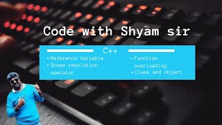C++,Reference variable, Scope resolution operator, Function overloading, Class and object