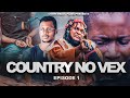 COUNTRY NO VEX  ft Selina Tested & Okombo Tested 1 - Nigerian Action Movie