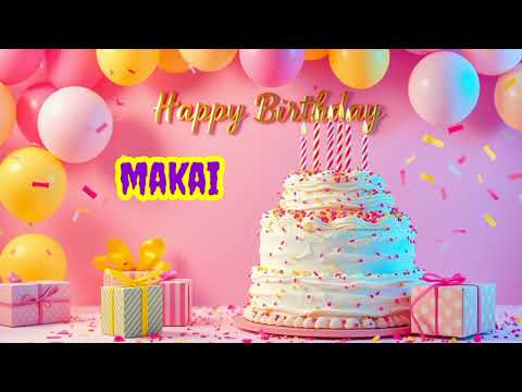 makai Happy birthday happy birthday to you