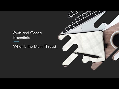 Swift and Cocoa Essentials: What Is the Main Thread