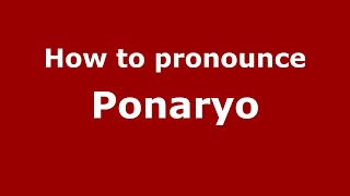 How to pronounce Ponaryo