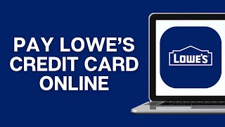 How To Pay Lowe’s Credit Card Online (2026) | Quick Guide 💲