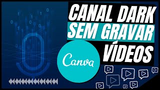 CRIAR VDEOS NO CANVA PARA CANAL DARK UTILIZANDO VOZ SINTTICA HUMANA -    MUITO FCIL