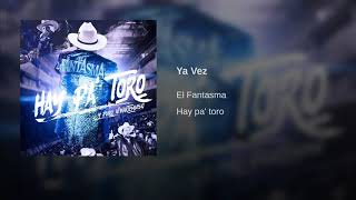 El Fantasma - Ya vez
