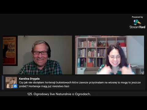 125. Ogrodowy live Naturalnie o Ogrodach. Zapis spotkania z poniedziałku 22 kwietnia 2024.