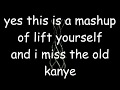 Lift Yourself x I Love Kanye Mashup lol Lift Yourself x I Love Kanye Mashup lol