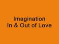 Imagination In & Out of Love