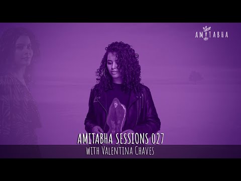 AMITABHA SESSIONS 027 with VALENTINA CHAVES | Showcase Edition 🌙