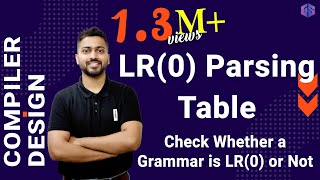 Lec-11: LR(0) Parsing Table | Check Whether a Grammar is LR(0) or not | Bottom-Up Parser