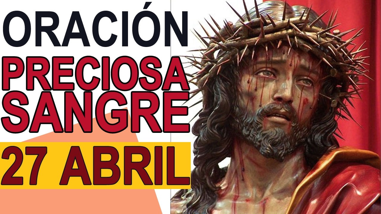 ORACIÓN A LA PRECIOSA SANGRE DE CRISTO 27 DE ABRIL IGLESIA CATOLICA CANAL OFICIAL ORACIONES