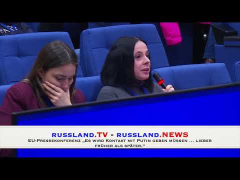 EU Pressekonferenz „Es wird Kontakt mit Putin geben müssen … lieber früher als später “