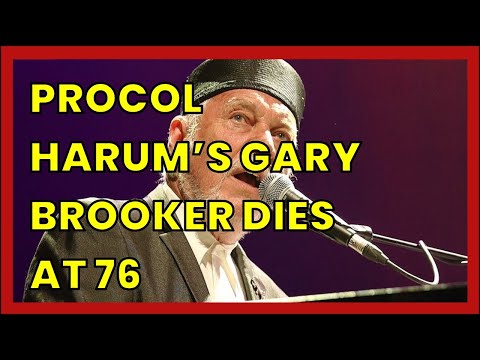 PROCOL HARUM’S GARY BROOKER DIES AT 76