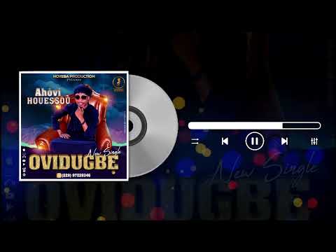 "OVIDUGBĘ" de Ahôvi HOUESSOU                                    New Single Audio Officiel