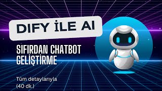 Dify AI ile Sıfırdan Profesyonel Chatbot Nasıl Yapılır? | Detaylı Anlatım (40 Da