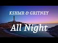 KSHMR & GRITNEY - All Night (lyrics)