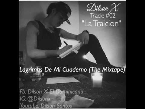 Dilson X - La Traicion -Track#2 (Lagrimas De Mi Cuaderno The Mixtape)