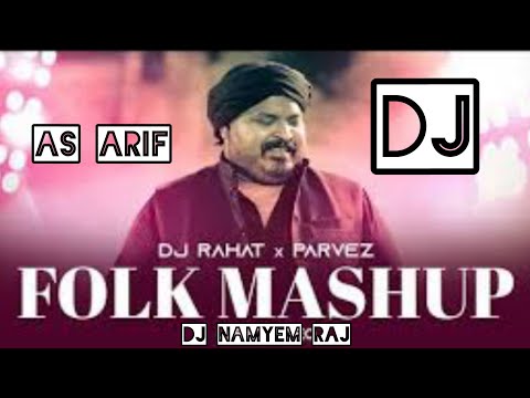 FOLK MASHUP 2019DJ RAHAT I SHAKER RAZA I PARVEZDEHO OHOR Dj Dhamaka Mix