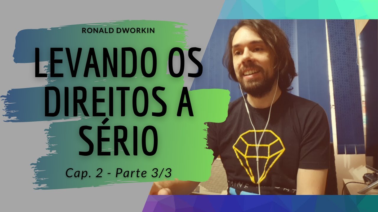 Hermenêutica Jurídica - Dworkin - Levando os Direitos a Sério (Cap. 2 Parte 3/3)