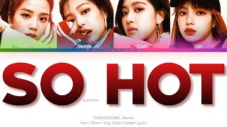 Download lagu BLACKPINK (블랙핑크) SO HOT (THEBLACKLABEL Remix) Color Coded Lyrics (Han/Rom/Eng) mp3