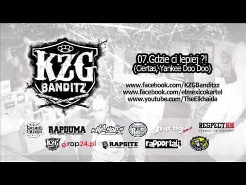 KZG Banditzz - 07.Gdzie Ci lepiej (Ciertas, Yankee Doo Doo)