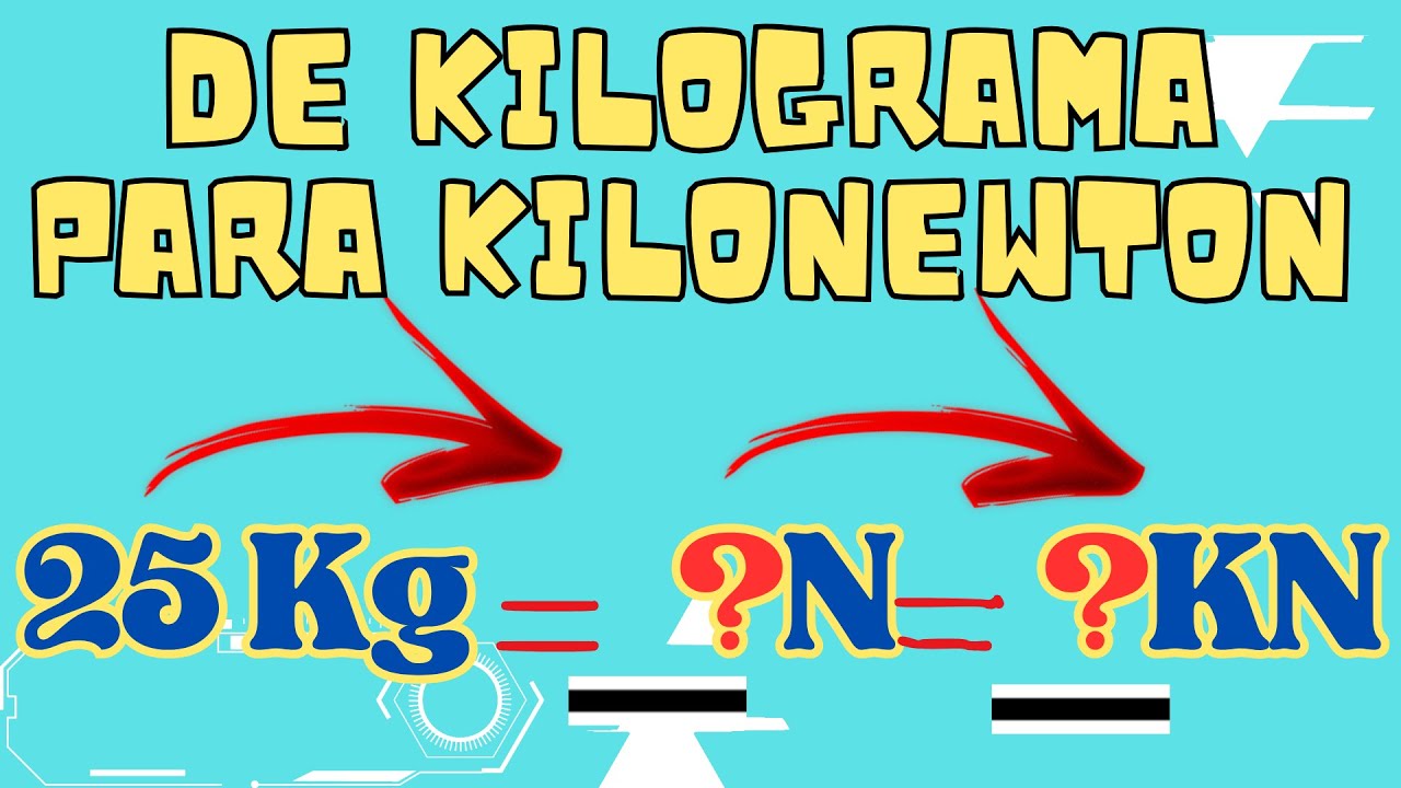 COMO CONVERTER KILOGRAMA PARA KILONEWTON