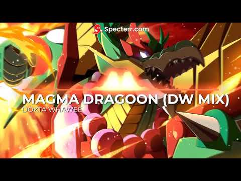 Magma Dragoon (DW Mix) - Dokta Whawee