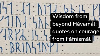 Wisdom beyond Hávamál: two Old Norse quotes on courage from Fáfnismál