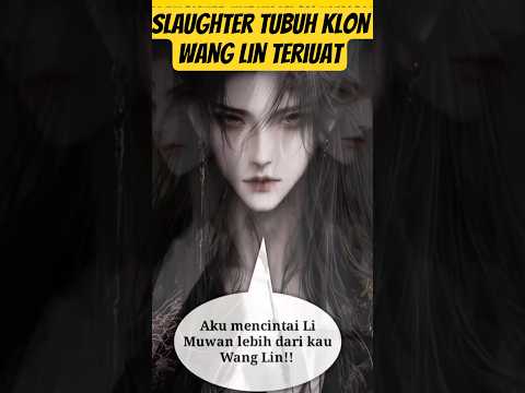 Slaughter Klon Wang Lin Yang Terkuat  Memiliki Kesadaran Sendiri - Renegade Immortal