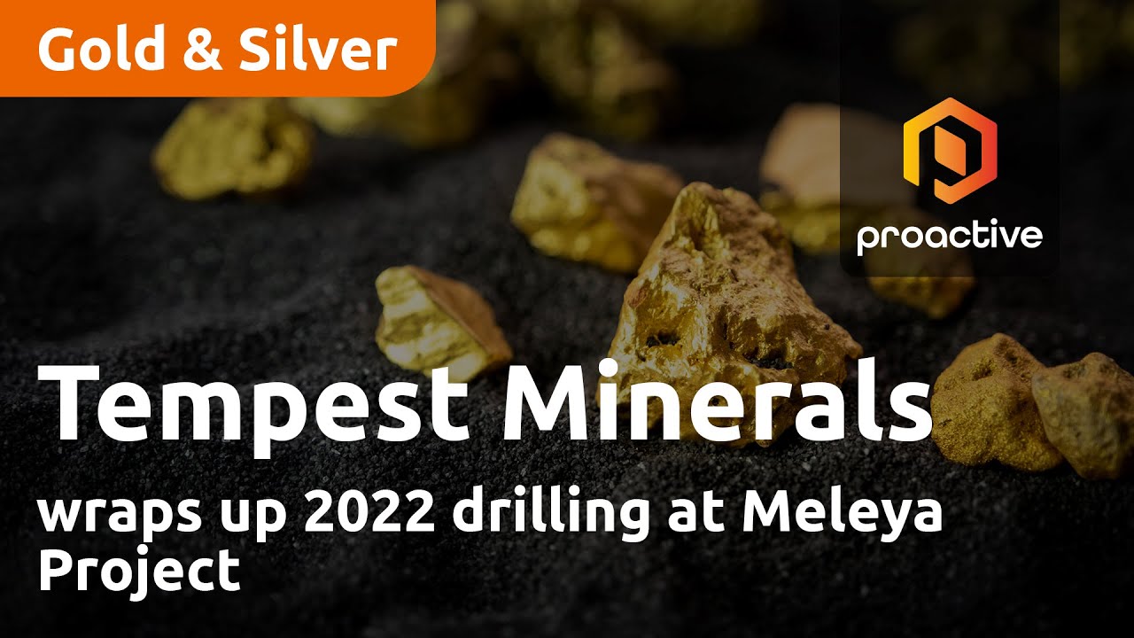 Tempest Minerals wraps up 2022 drilling at Meleya Project