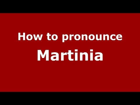 How to pronounce Martinia (Chester-le-street, Durham, UK) - PronounceNames.com