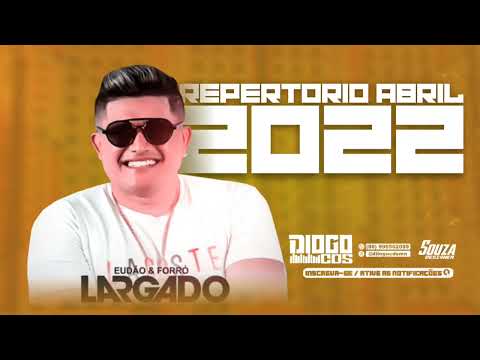 EUDÃO E FORRÓ LARGADO ABRIL 2022 (Músicas novas) REPERTÓRIO NOVO - DIOGO CDs
