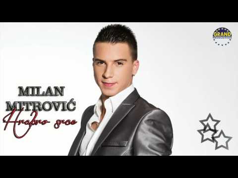 Milan Mitrovic - Hrabro srce - (Audio 2012)