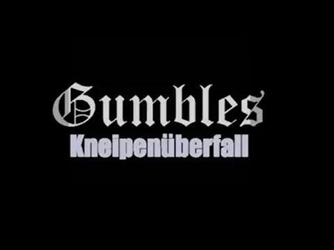 Gumbles - Kneipenüberfall