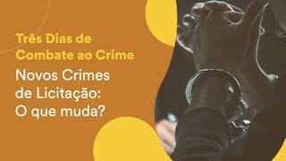 Novos Crimes de Licitação - O que muda?
