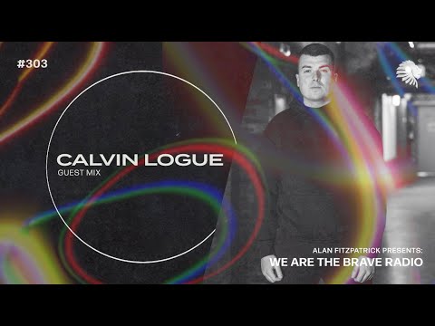 We Are The Brave Radio 303 - Calvin Logue (Guest Mix)