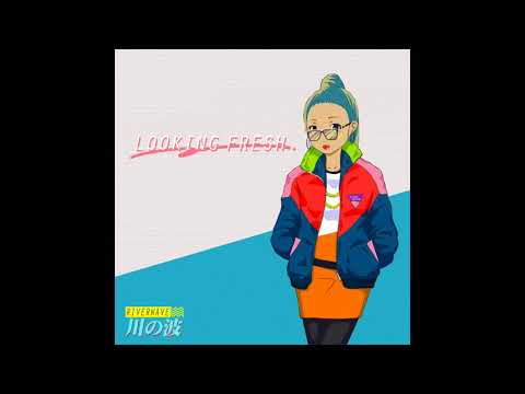 Riverwave 川の波-_-Looking Fresh