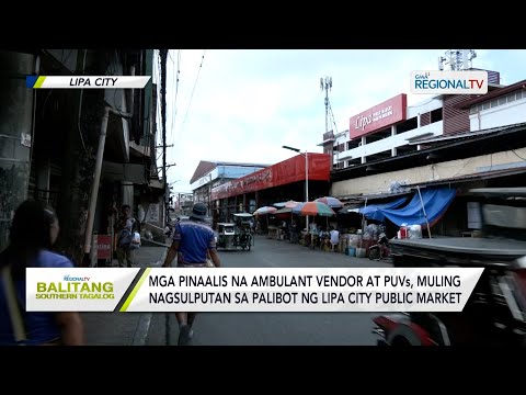 Balitang Southern Tagalog: Ambulant vendors at PUVs, muling bumalik sa palibot ng pamilihan sa Lipa